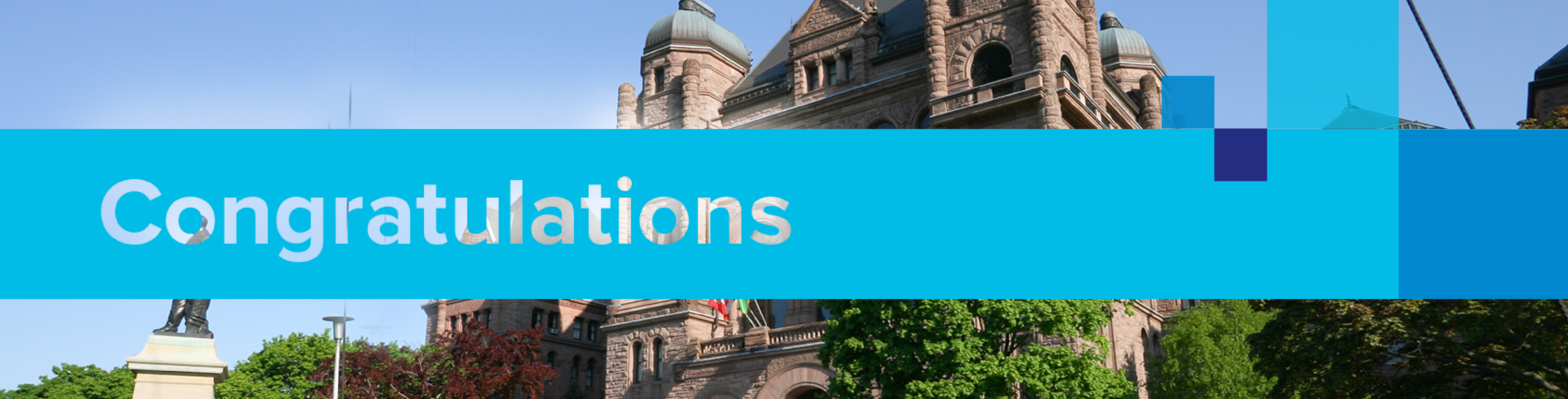 The word “Congratulations” appears over a thin blue banner, with a picture of Queen’s Park in Toronto behind it.